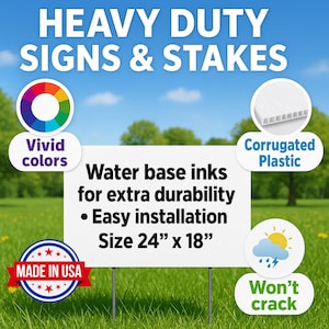 May include: A white sign with the text "HEAVY DUTY SIGNS & STAKES" and the words "Vivid colors", "Corrugated Plastic", and "Won't crack". The sign is 24" x 18" and made in the USA. It is installed with metal stakes in a grassy field.