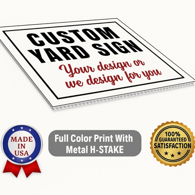 May include: White custom yard sign with black and red text that reads "CUSTOM YARD SIGN" and "Your design or we design for you." Includes a metal H-stake for easy installation. Made in the USA.