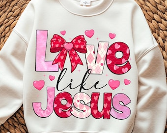 Love Like Jesus PNG: Valetine Shirt Design (Digital Download)