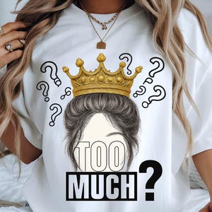 Too Much Crow Funny Sassy Quote T Shirt for Women and Men Humorous Graphic Tee Casual Sarcastic Saying Gift Idea