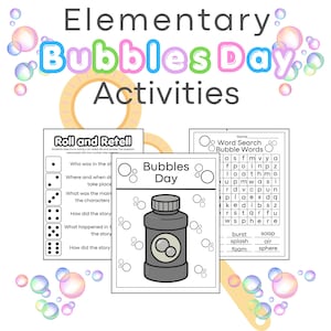 May include: A colorful educational graphic with the text "Elementary Bubbles Day Activities." It features bubble-themed worksheets, including a word search and a "Roll and Retell" activity, along with a drawing of a bubble solution bottle.