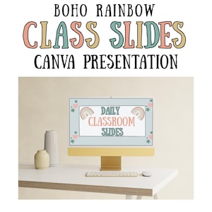 May include: A computer monitor displaying "Daily Classroom Slides" with a boho rainbow design. The screen is set on a white desk with a keyboard and mouse. The text "BOHO RAINBOW CLASS SLIDES CANVA PRESENTATION" is at the top.