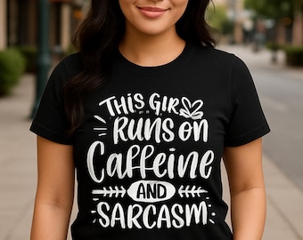 This Girl Runs on Caffeine and Sarcasm – Funny Coffee Lover T-Shirt