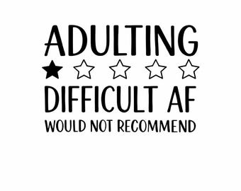 Adulting: Difficult AF – Would Not Recommend | Funny Adult Life T-Shirt