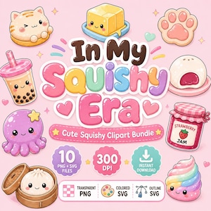 May include: A digital clipart bundle featuring the text In My Squishy Era, surrounded by illustrations of a cat, butter, paw print, boba tea, octopus, mochi, strawberry jam, and a dumpling, with labels for 10 PNG and SVG files at 300 DPI.