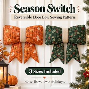 Puede incluir: Un patrón de costura titulado Season Switch Reversible Door Bow Sewing Pattern con dos lazos acolchados. Uno es naranja con calabazas y fantasmas, el otro es verde con acebo. El texto indica 3 Sizes Included y One Bow. Two Holidays.