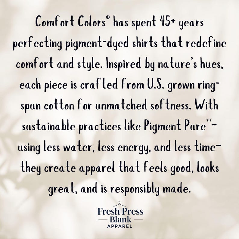 May include: A cream-coloured background displays text from "Comfort Colors" about pigment-dyed shirts made with U.S. grown cotton. The text highlights comfort, style, and sustainable practices. The Fresh Press Blank Apparel logo is at the bottom.