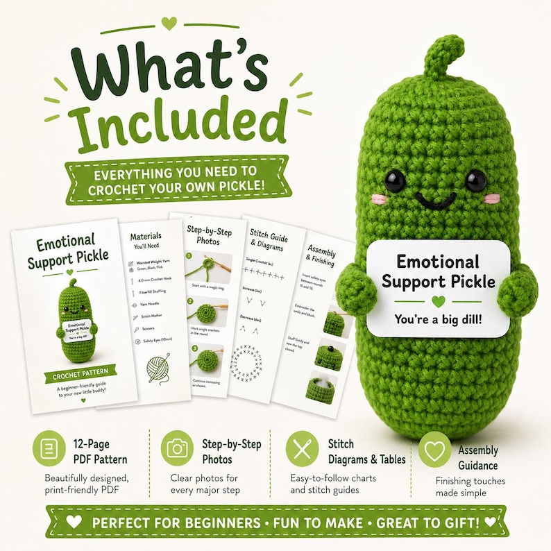 May include: A green crocheted pickle with a smiling face and a sign that says "Emotional Support Pickle." The image includes a crochet pattern, step-by-step photos, stitch guides, and assembly instructions. The text says "What's Included" and "Everything you need to crochet your own pickle!"