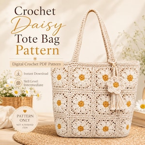 May include: A crocheted tote bag pattern featuring a daisy design. The bag is beige with yellow and white daisy accents. The image includes text that reads "Crochet Daisy Tote Bag Pattern" and "Digital Crochet PDF Pattern". The skill level is intermediate.