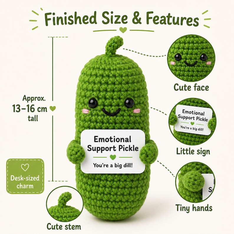 May include: A green crocheted pickle with a cute face, tiny hands, and a stem. It holds a sign that reads "Emotional Support Pickle, You're a big dill!" The desk-sized charm is approximately 5.1 to 6.3 inches tall.
