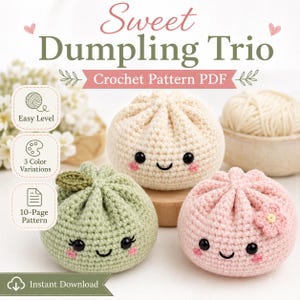 May include: A crochet pattern PDF titled Sweet Dumpling Trio featuring three round, plush dumplings in cream, light green, and light pink. Each dumpling has black embroidered eyes, a smiling mouth, and pink cheeks. Includes text for easy level.