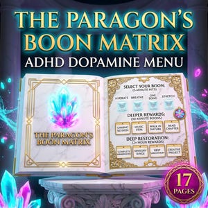 May include: An illustrated book, "The Paragon's Boon Matrix ADHD Dopamine Menu", with a crystal graphic and activity prompts like "Hydrate" and "Breathe". The book is displayed on a white column, with the text "17 Pages" visible.