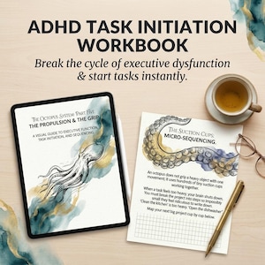 May include: An ADHD Task Initiation Workbook with the text "Break the cycle of executive dysfunction & start tasks instantly." The image includes a tablet, a printed page with an octopus illustration, a cup of tea, and a pen.