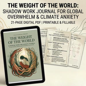 May include: A digital journal titled "The Weight of the World" for shadow work, eco-anxiety, and climate anxiety. The journal is displayed on a tablet with a cover illustration of a person in a tree. Accompanying pages detail somatic reset exercises.