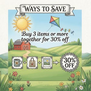 May include: An illustrated advertisement with the text "WAYS TO SAVE." It depicts a sunny landscape with a red barn, kite, and the text "Buy 3 items or more together for 30% off." The image includes a mug, tote bag, and framed picture.
