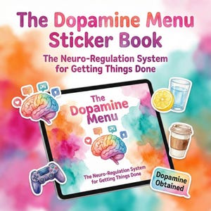 May include: A colorful sticker book titled "The Dopamine Menu Sticker Book" with the subtitle "The Neuro-Regulation System for Getting Things Done." The cover features a tablet displaying "The Dopamine Menu" and brain graphics, plus stickers of a controller, a glass of water with lemon, and a coffee cup.