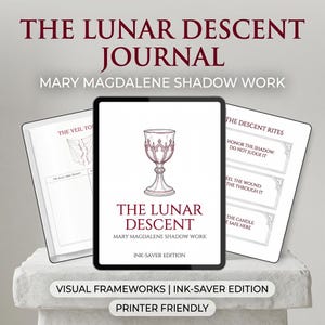 May include: A digital journal titled "The Lunar Descent Journal" with the text "Mary Magdalene Shadow Work." The image shows a tablet and two pages with text and illustrations. The journal is described as "Ink-Saver Edition" and "Printer Friendly."