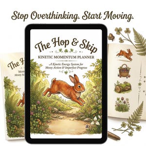 May include: A digital planner titled "The Hop & Skip" with a jumping brown rabbit illustration. The planner's cover features the text "Stop Overthinking. Start Moving." and "A Kinetic Energy System for Messy Action & Imperfect Progress."