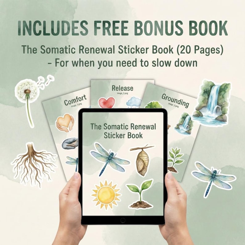 May include: A tablet displaying "The Somatic Renewal Sticker Book" with stickers of a dragonfly, sun, and sprout. The image includes the text "INCLUDES FREE BONUS BOOK" and "The Somatic Renewal Sticker Book (20 Pages) - For when you need to slow down."
