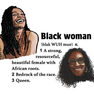 May include: Illustration featuring two portraits of Black women, accompanied by the text "Black woman." The text defines a Black woman as strong, resourceful, and beautiful with African roots, the bedrock of the race, and a queen.