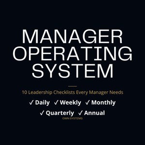 May include: A black digital graphic with white text reading MANAGER OPERATING SYSTEM, 10 Leadership Checklists Every Manager Needs, and a list of Daily, Weekly, Monthly, Quarterly, and Annual checklists marked with checkmarks, plus the text OWN SYSTEMS.