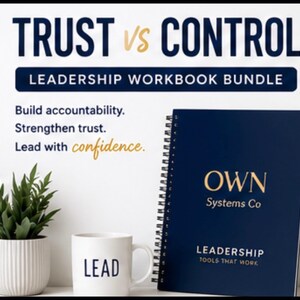 May include: A dark blue spiral-bound workbook titled OWN Systems Co Leadership Tools That Work, next to a white mug with the word LEAD and a small green plant. The text reads TRUST VS CONTROL LEADERSHIP WORKBOOK BUNDLE Build accountability. Strengthen trust. Lead with confidence.