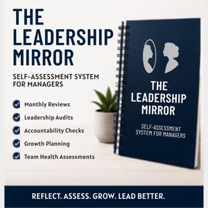 May include: A dark blue spiral-bound notebook titled The Leadership Mirror: Self-Assessment System for Managers. The cover features a white silhouette of a head and a mirror. Text lists Monthly Reviews, Leadership Audits, Accountability Checks, Growth Planning, Team Health Assessments, and Reflect. Assess. Grow. Lead Better.