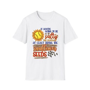 Salty Sunflower Seeds Softball T-Shirt, Funny Softball Tee, Unisex Graphic Shirt, Gifts for Softball Lovers