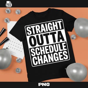 May include: Black t-shirt with the text "STRAIGHT OUTTA SCHEDULE CHANGES" in a white, bold font. The shirt is surrounded by silver balloons and disco balls on an orange background.