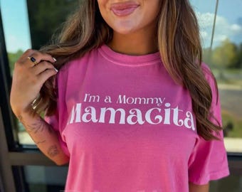 Im a Mommy Mamacita