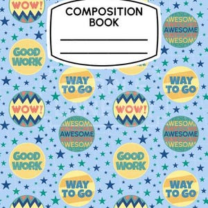 Peut inclure: Couverture de cahier de composition avec un fond bleu clair et un motif d'étoiles et de cercles. Les cercles comportent des phrases telles que "WOW!", "Good Work" et "Way to Go". La couverture comporte également une étiquette blanche avec "COMPOSITION BOOK".