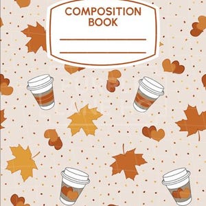 Könnte beinhalten: Ein Notizbuchumschlag mit Herbstthema. Das Design zeigt Kaffeetassen, Ahornblätter und Herzformen in Braun- und Orangetönen auf beigem Hintergrund. Der Text "COMPOSITION BOOK" befindet sich in einem weißen Rechteck.