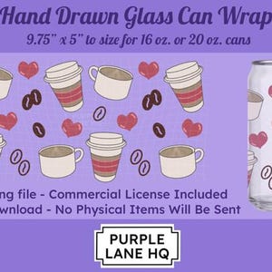 Puede incluir: Diseño digital para un envoltorio de lata de vidrio, con tazas de café, vasos para llevar, corazones y granos de café. El diseño es para latas de 16 oz o 20 oz. El texto "Hand Drawn Glass Can Wrap" está en la parte superior.