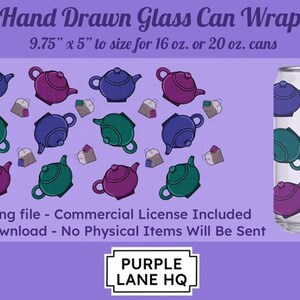 May include: Hand-drawn glass can wrap design featuring colorful teapots and tea bags. The design is 9.75" x 5" and fits 16 oz. or 20 oz. cans. The image includes the text "Hand Drawn Glass Can Wrap" and "PURPLE LANE HQ".