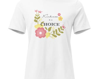 Kindness is a Choice Shirt | Positive Message Tee | Inspirational Graphic T-shirt | Inspirational Quote Tee | Positive Vibes Graphic Shirt
