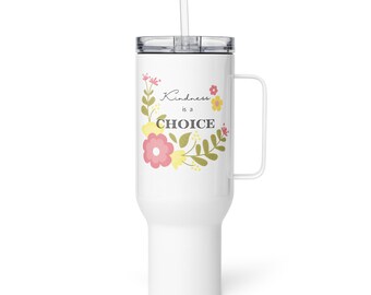Kindness Is a Choice Travel Mug with Handle | Inspirational Travel Mug | Uplifting Quote Gift | Positivity Gift | Coffee Lover Gift