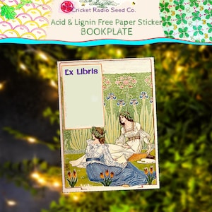 May include: A vintage bookplate with the text "Ex Libris" at the top. The bookplate features an illustration of two women in flowing dresses, surrounded by flowers and foliage. The words "Acid & Lignin Free Paper Sticker BOOKPLATE" are at the top.