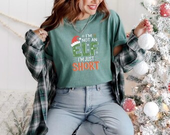 Comfort Colors® Funny Christmas Shirt, I’m Not an Elf I’m Just Short Tee, Cute Holiday Humor, Short People Gift, Christmas Party Shirt