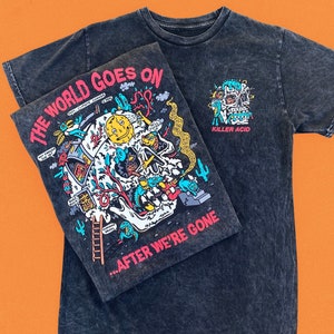 The World Goes On Killer Acid Wash Tshirt