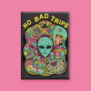 May include: A black and white illustration of a psychedelic scene with the text "NO BAD TRIPS" in yellow. The scene features a green alien head, a hot tub with people inside, and other colorful details.