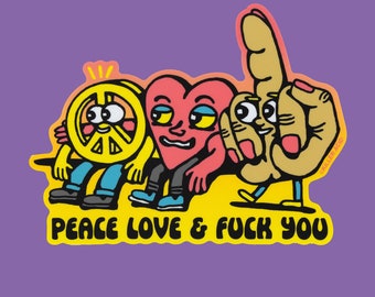 Peace, Love and Fuck You Sticker