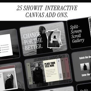 Pode incluir: Um design gráfico em preto e branco com o texto "25 SHOWIT INTERACTIVE CANVAS ADD ONS." Vários painéis retangulares exibem imagens e texto, incluindo "CHANGE FOR THE BETTER" e "Split-Screen Scroll Gallery."