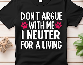 Camiseta divertida de técnico veterinario: me dedico a la esterilización, camiseta con humor veterinario