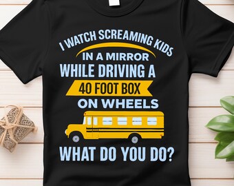 Camiseta divertida de conductor de autobús escolar: Niños gritando, caja de 40 pies