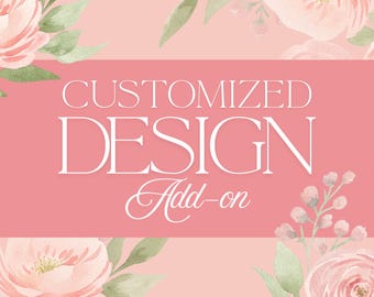 Custom Design Service Add-on, Add to Any Item for me to Customize