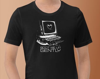 Computer T-Shirt: Boot Me Up Gentle, Tech Humor