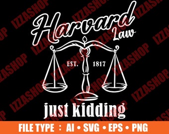 Harvard Law Just Kidding Cut file, AI SVG PNG Vector Instant Download