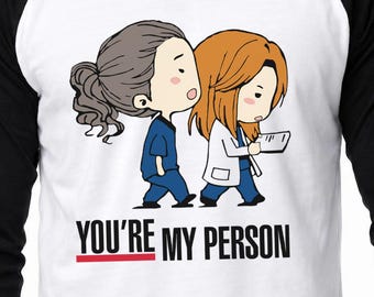 You're My Person, Meredith Grey Cristina Yang Cartoon Tv Show Series Women Men Unisex Baseball Tee Shirt T-Shirt Sweater Hoodie, Sticker