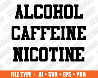 Alcohol Caffeine Nicotine Cut file, AI SVG PNG Vector Instant Download