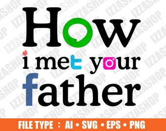 How I Met Your Father Cut file, AI SVG PNG Vector Instant Download